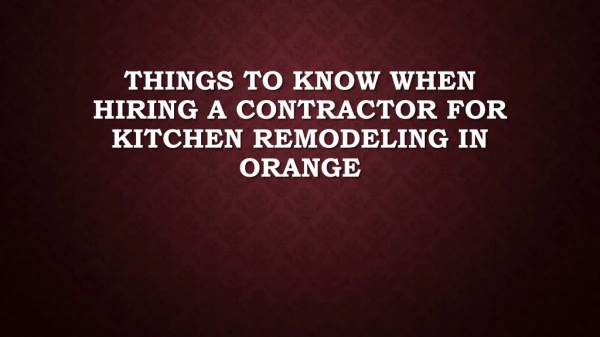 Things To Know When Hiring A Contractor For Kitchen Remodeling In Orange