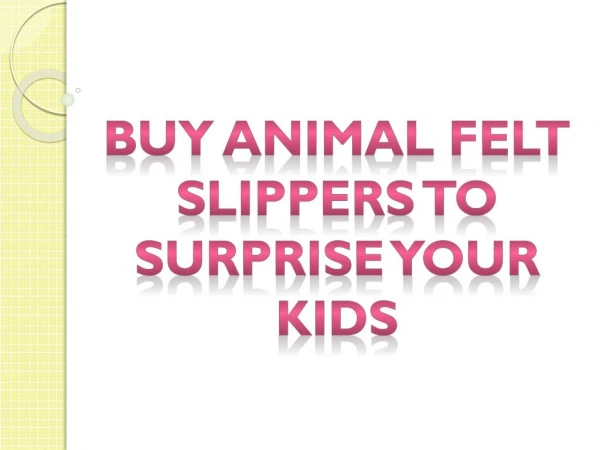 Buy Animal Felt Slippers to Surprise Your Kids - Hector & Queen