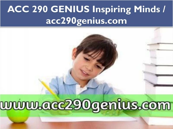 ACC 290 GENIUS Inspiring Minds / acc290genius.com