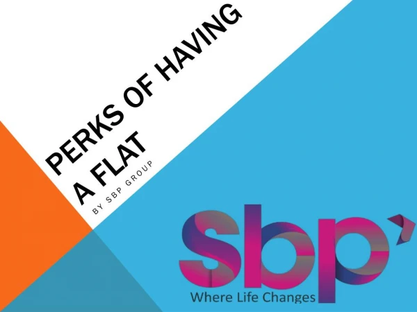 SBP Group: Perks of Having a Flat