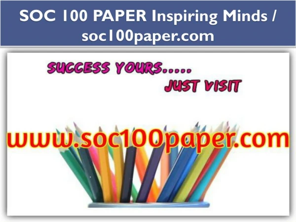 SOC 100 PAPER Inspiring Minds / soc100paper.com