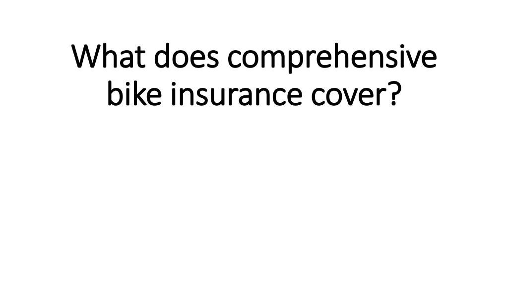 what does comprehensive bike insurance cover