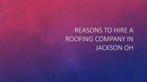 Reasons To Hire A Roofing Company In Jackson OH