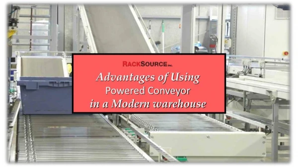 Advantages of Using Powered Conveyor in a Modern Warehouse