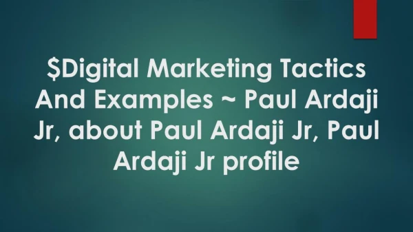 10 reasons you need a digital marketing strategy 2018 in usa Paul Ardaji Jr, about Paul Ardaji Jr, Paul Ardaji Jr profil