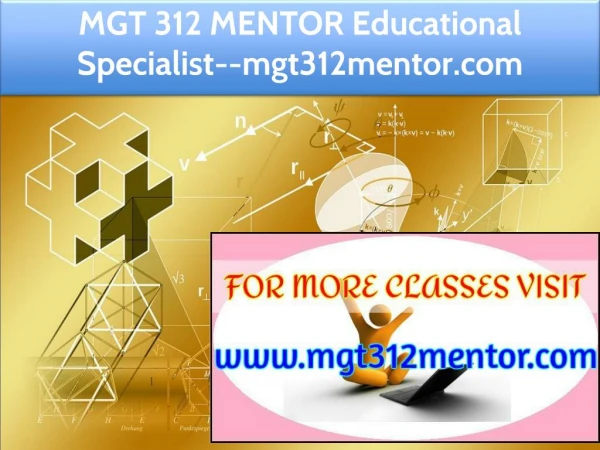 MGT 312 MENTOR Educational Specialist--mgt312mentor.com