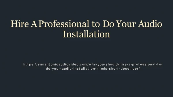 Hire A Professional to Do Your Audio Installation