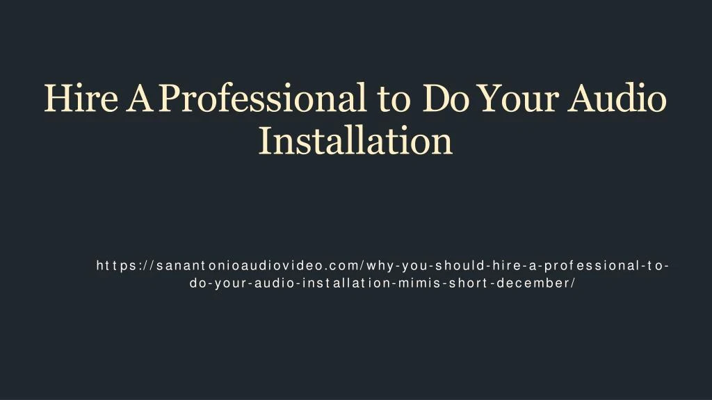 hire a professional to do your audio installation