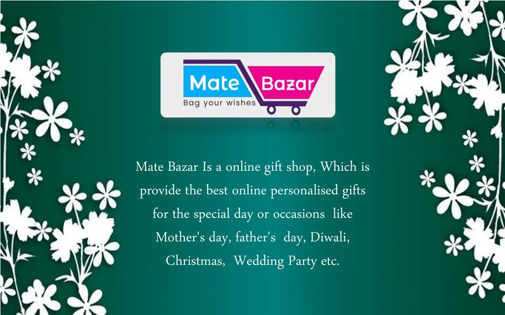 mate bazar is a online gift shop which is provide