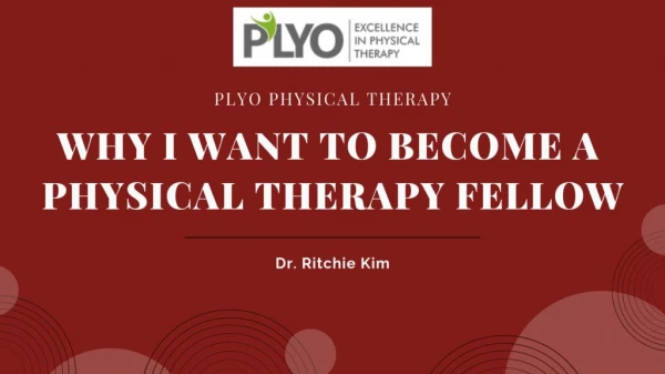Know Why Dr. Ritchie Kim Became Physical Therapy Fellow