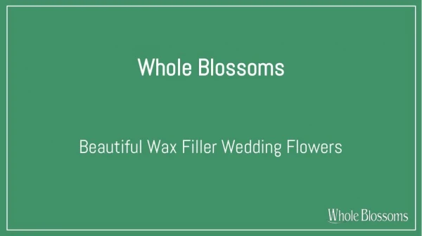 Order Wax Flower Colors - The Best Wedding Fillers