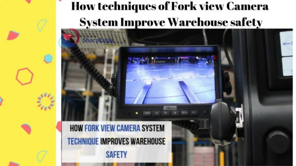 How techniques of Fork view Camera System Improve Warehouse safety