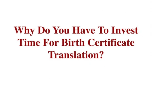 Why Do You Have To Invest Time For Birth Certificate Translation?