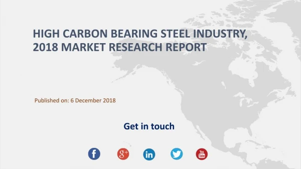 High Carbon Bearing Steel Industry, 2018 Market Research Report