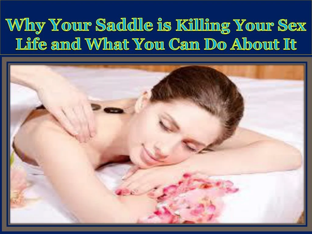 why your saddle is killing your sex life and what you can do about it