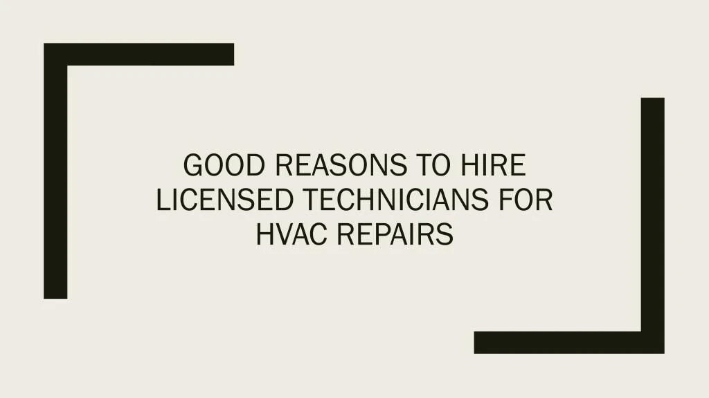 good reasons to hire licensed technicians for hvac repairs