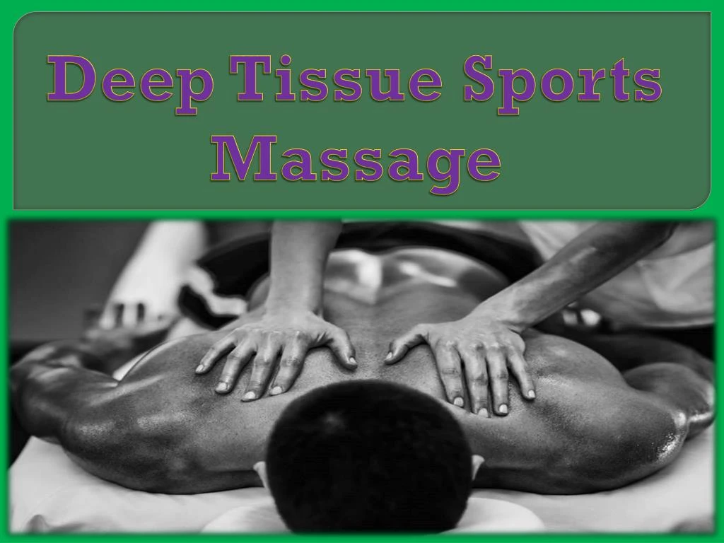 Ppt Deep Tissue Sports Massage Powerpoint Presentation Free Download Id8104225