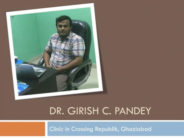 Dr Girish C Pandey Clinic in Crossing Republik, Ghaziabad