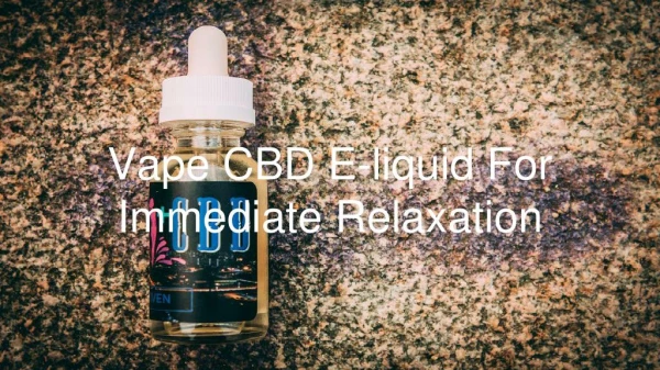 Vape CBD e-liquid for immediate relaxation
