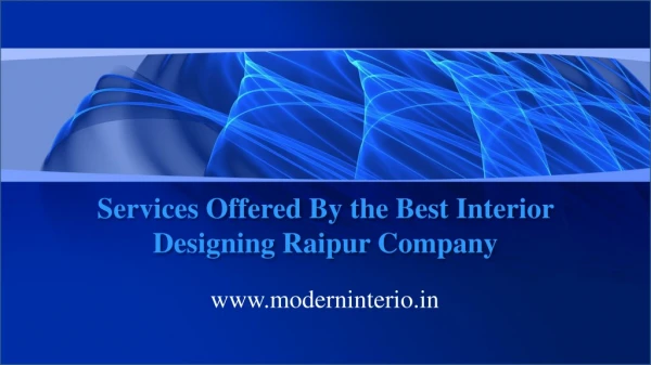 Services Offered By the Best Interior Designing Raipur Company