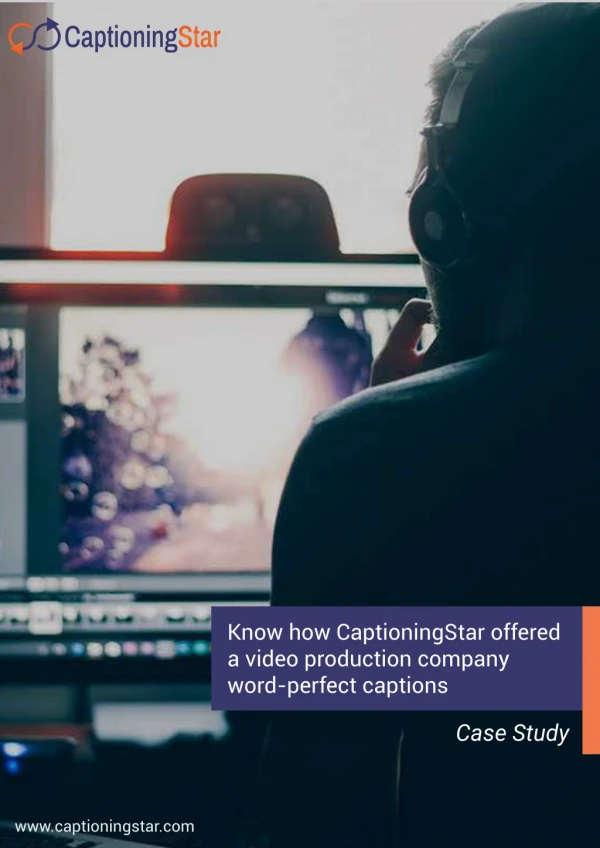 Case study: Know how CaptioningStar offered a video production company word-perfect captions.