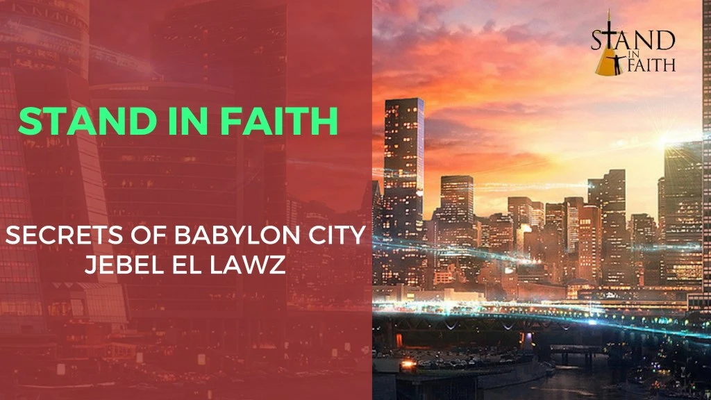 stand in faith secrets of babylon city jebel