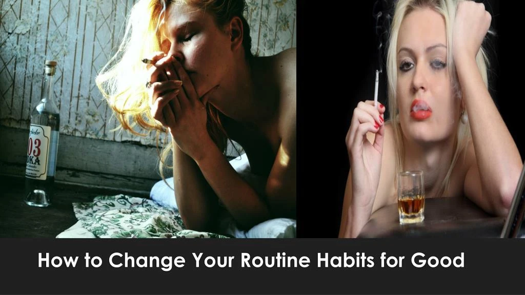 how to change your routine habits for good