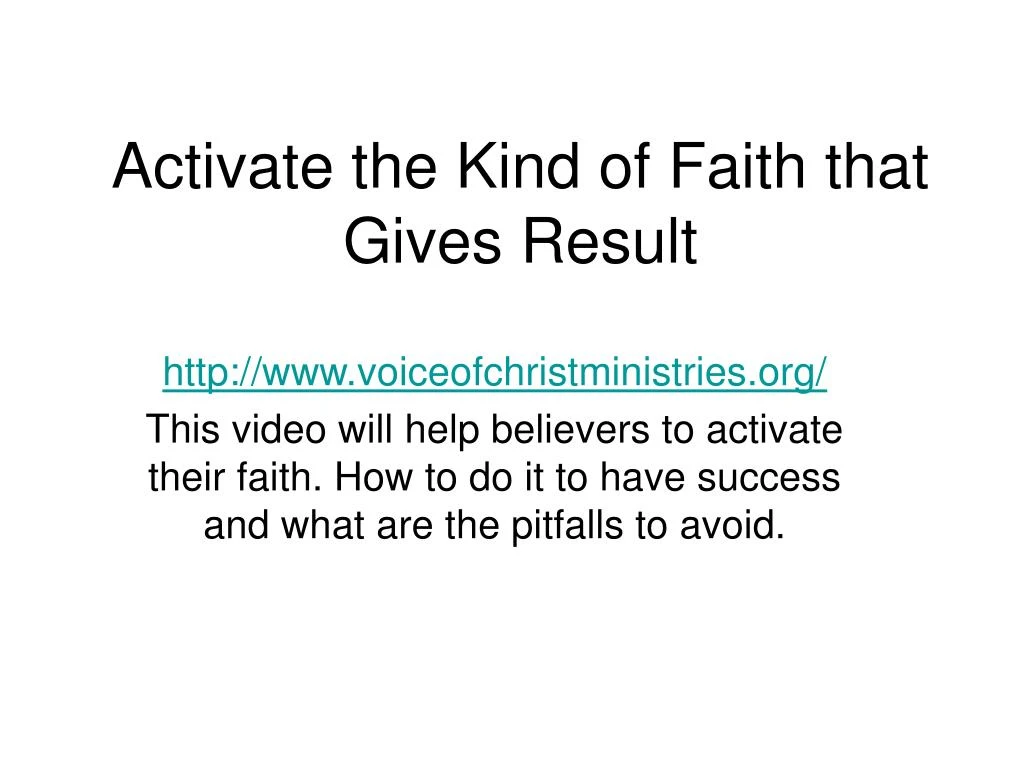 activate the kind of faith that gives result