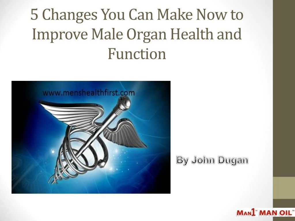 5 changes you can make now to improve male organ health and function