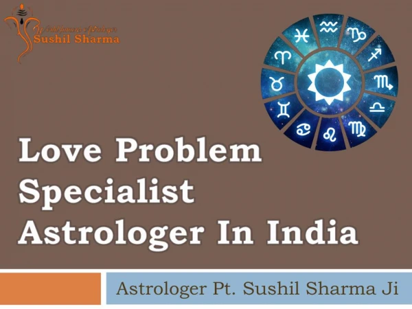 Love Marriage Problem Astrology Service - Astrologer Sushil Sharma Ji