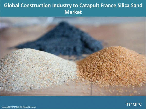 France Silica Sand Market Report 2018: Trends, Growth Opportunity, Market Segmented By End Use, And key Players Forecast