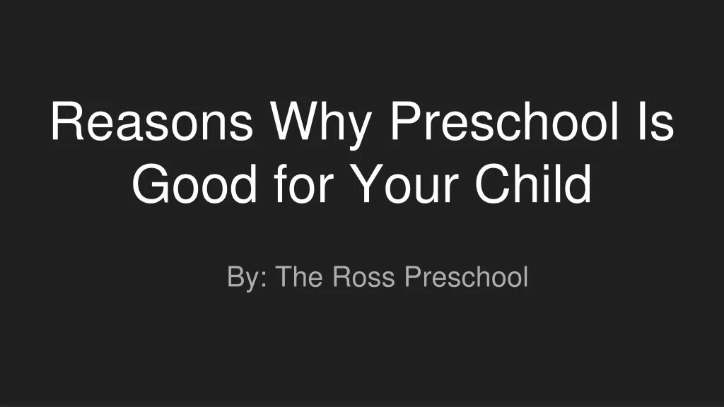 reasons why preschool is good for your child