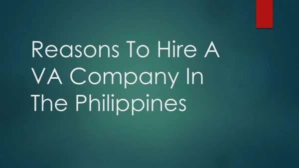 Reasons To Hire A VA Company In The Philippines