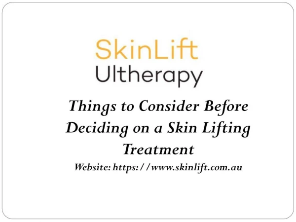 Things to Consider Before Deciding on a Skin Lifting Treatment