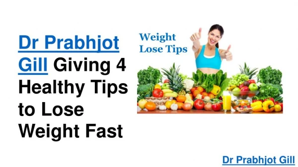 Dr Prabhjot Gill provides Easy ways to cut calories and lose weight fast.
