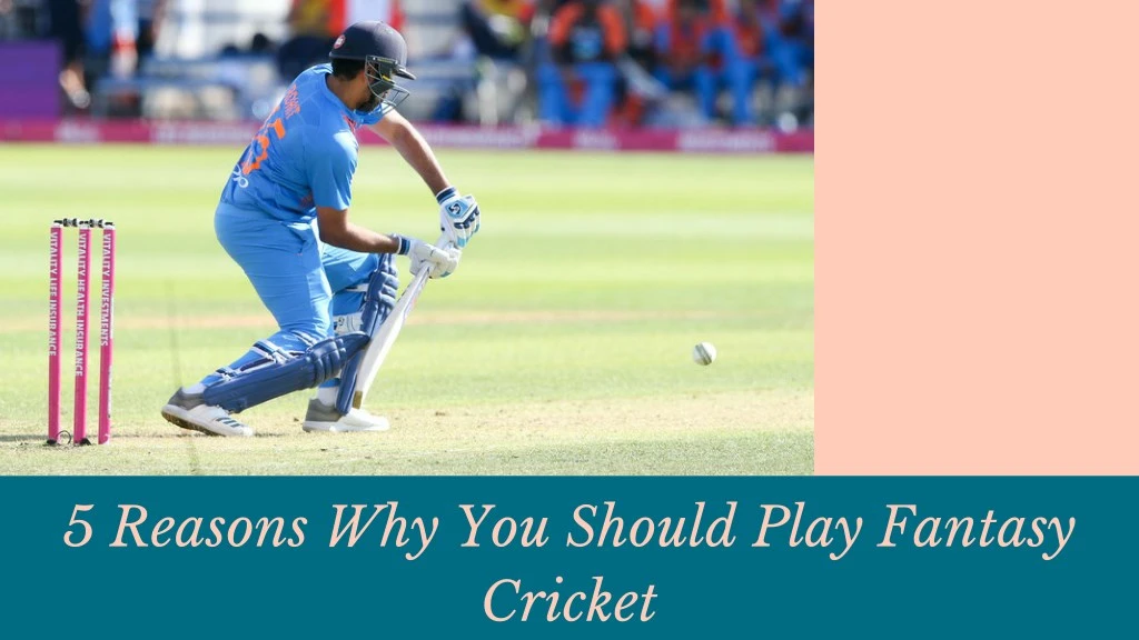 5 reasons why you should play fantasy cricket