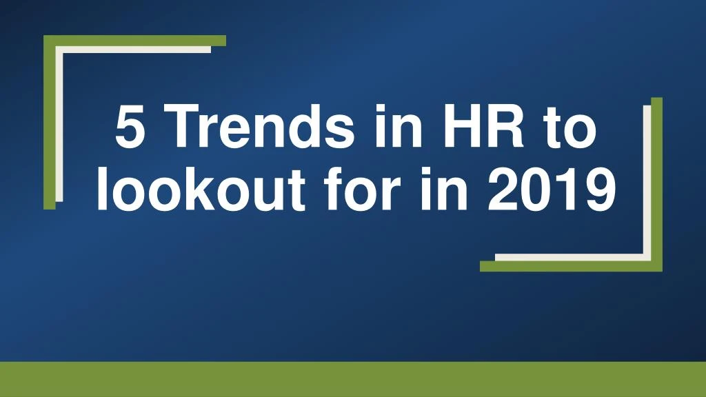 5 trends in hr to lookout for in 2019