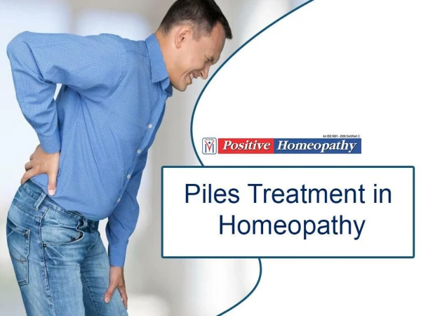 Is homeopathy effective for piles? Homeopathy Treatment for Piles | Positive Homeopathy