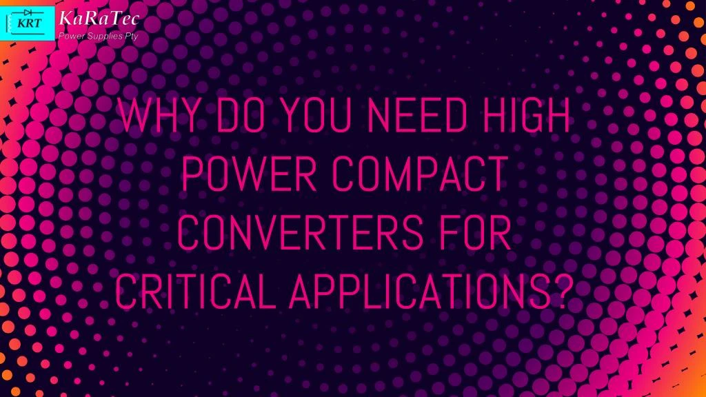 why do you need high power compact converters for critical applications