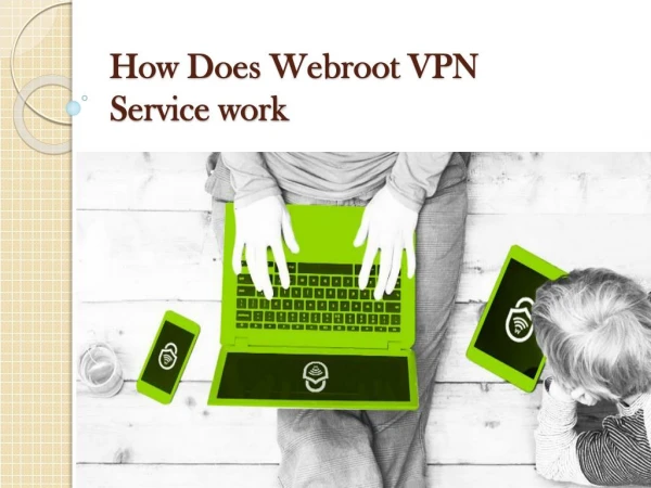 How does Webroot VPN Service work