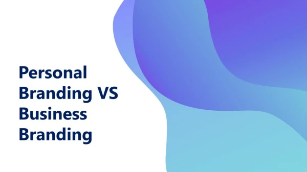 Personal Branding VS Business Branding - Major Differences