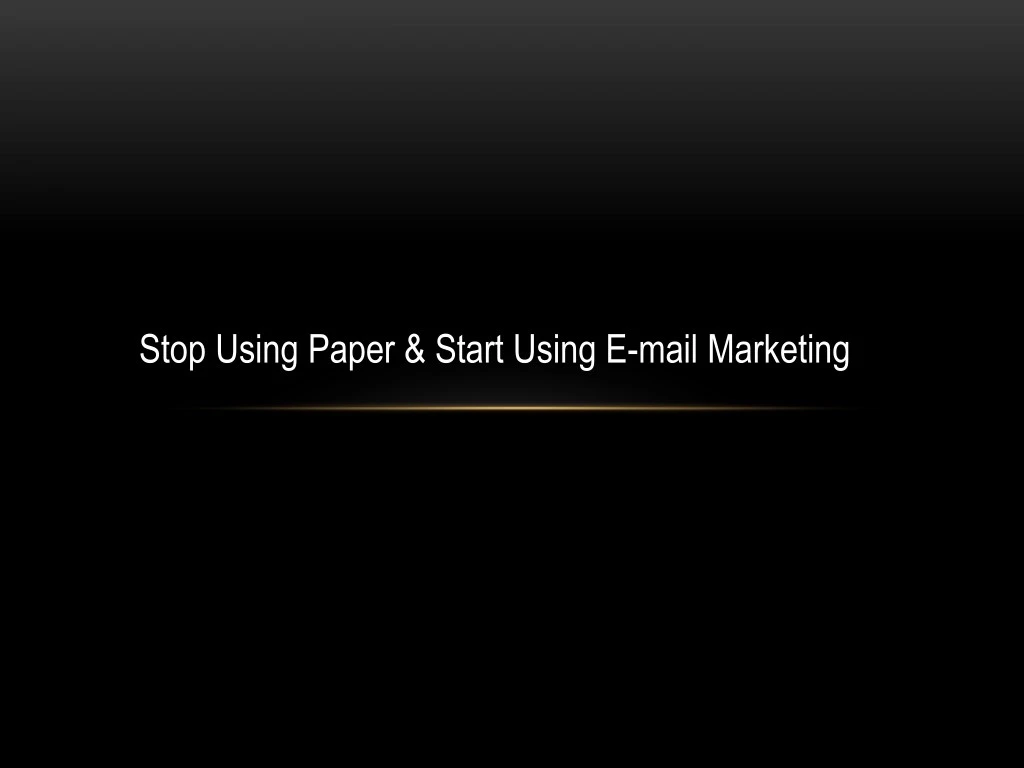 stop using paper start using e mail marketing