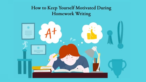 How to Keep Yourself Motivated During Homework Writing