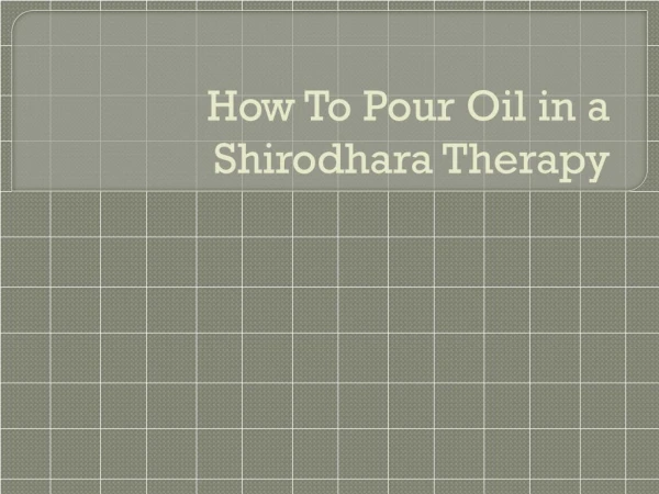 How to Pour Oil in a Shirodhara Therapy