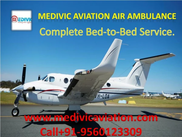 Now Domestic & International Stretcher Facility with Medivic Air Ambulance Delhi