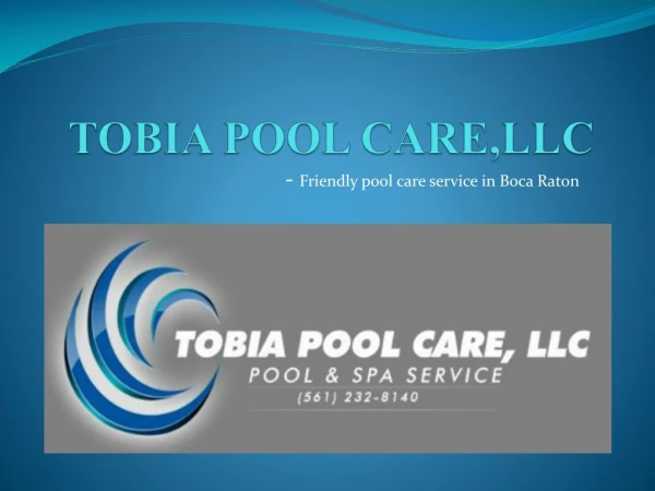 Tobia Pool Care Service – Friendly pool care service in Boca Raton