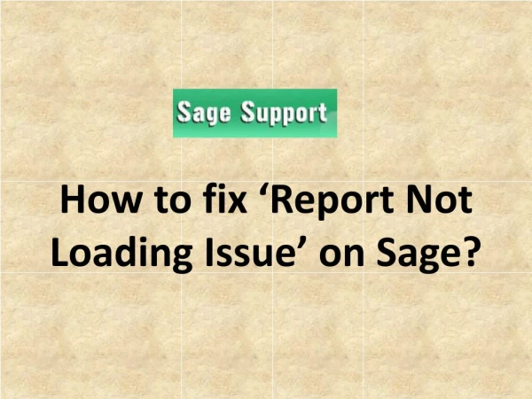 How to fix ‘Report Not Loading Issue’ on Sage?