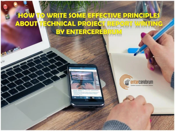 How to write Some Effective Principles about Technical Project Report Writing by Entercerebrum