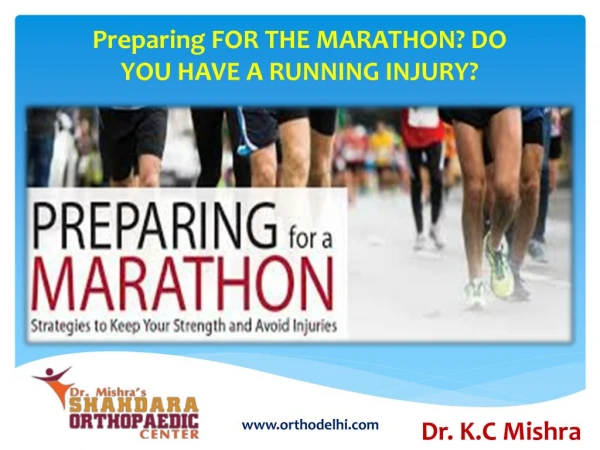 Preparing FOR THE MARATHON? DO YOU HAVE A RUNNING INJURY?