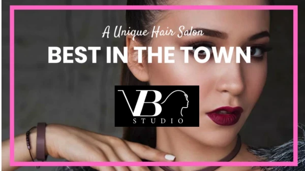 VB Studio- A unique Hair Salon Best In The Town